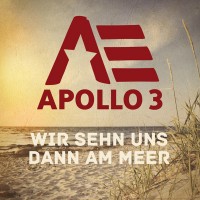 APOLLO 3 - "Wir sehn uns dann am Meer"