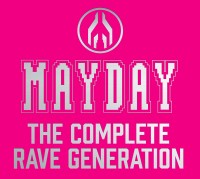 MAYDAY – THE COMPLETE RAVE GENERATION